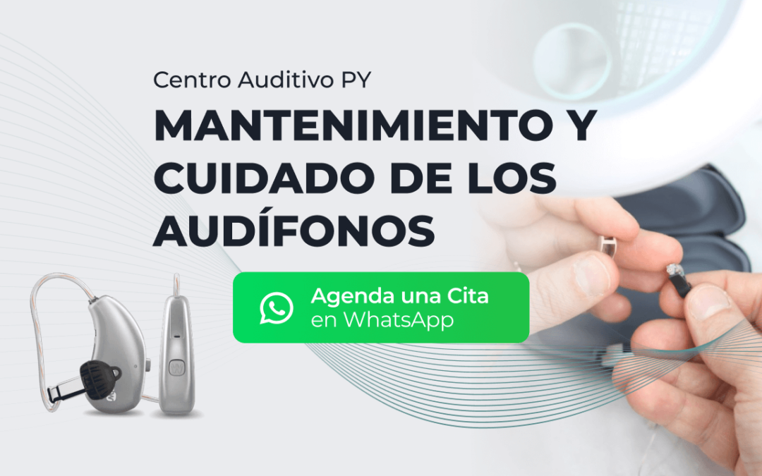 Mantenimiento de Audífonos: Cuidados y Consejos | Centro Auditivo PY